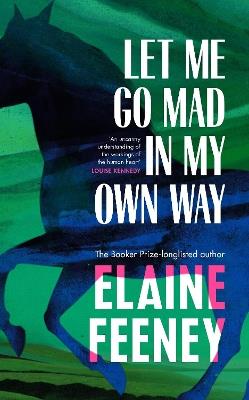 Let Me Go Mad in My Own Way - Elaine Feeney - cover