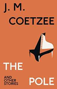 Libro in inglese The Pole And Other Stories John M. Coetzee