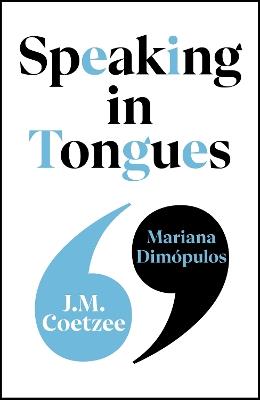 Speaking in Tongues - J.M. Coetzee,Mariana Dimópulos - cover