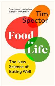 Libro in inglese Food for Life: The New Science of Eating Well, by the #1 bestselling author of SPOON-FED Tim Spector