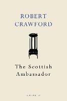 The Scottish Ambassador - Robert Crawford - cover