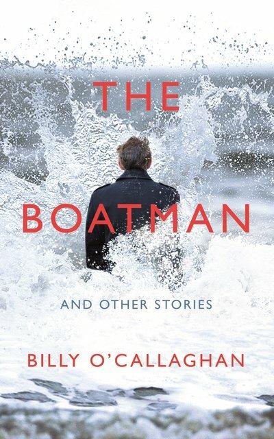 The Boatman and Other Stories - Billy O'Callaghan - cover