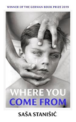 Where You Come From: Winner of the German Book Prize - Sasa Stanisic - cover