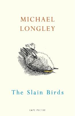 The Slain Birds - Michael Longley - cover