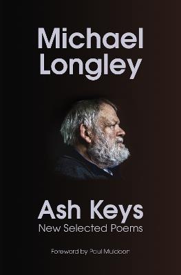 Ash Keys: New Selected Poems - Michael Longley - cover