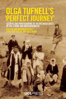 Olga Tufnells 'Perfect Journey': Letters and Photographs of an Archaeologist in the Levant and Mediterranean - cover