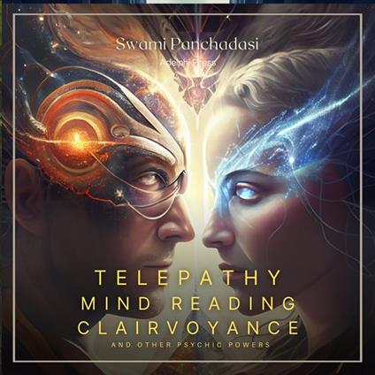 Telepathy, Mind Reading, Clairvoyance, and Other Psychic Powers