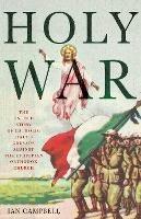 Holy War: The Untold Story of Catholic Italy's Crusade Against the Ethiopian Orthodox Church - Ian Campbell - cover