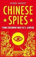 Chinese Spies: From Chairman Mao to Xi Jinping - Roger Faligot - cover