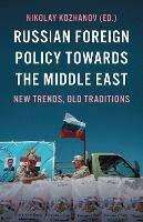 Russian Foreign Policy Towards the Middle East: New Trends, Old Traditions