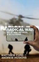 Radical War: Data, Attention and Control in the Twenty-First Century - Matthew Ford,Andrew Hoskins - cover