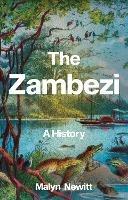 The Zambezi: A History - Malyn Newitt - cover