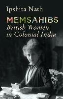 Memsahibs: British Women in Colonial India - Ipshita Nath - cover