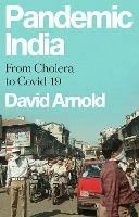 Pandemic India: From Cholera to Covid-19