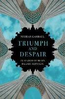 Triumph and Despair: In Search of Iran's Islamic Republic - Mehran Kamrava - cover