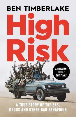 High Risk: A True Story of the SAS, Drugs and Other Bad Behaviour - Ben Timberlake - cover