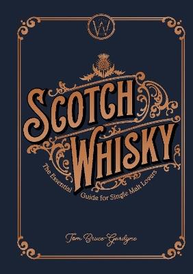 Scotch Whisky: The Essential Guide for Single Malt Lovers - Tom Bruce-Gardyne - cover
