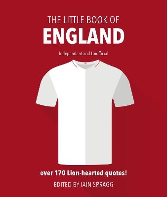 The Little Book of England Football: More than 170 quotes celebrating the Three Lions - Iain Spragg - cover