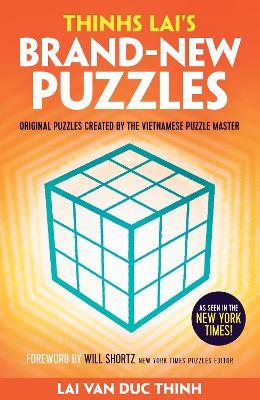 Thinh Lai's Brand-New Puzzles: Original Puzzles Created by the Vietnamese Puzzle Master - Lai Van Duc Thinh - cover