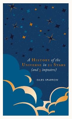 A History of the Universe in 21 Stars: (and 3 imposters) - Giles Sparrow - cover