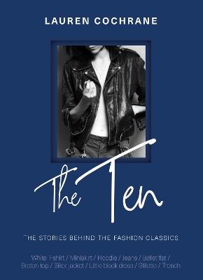 The Ten: How and why we wear the fashion classics - Lauren Cochrane - cover