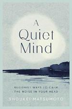 A Quiet Mind: Buddhist ways to calm the noise in your head