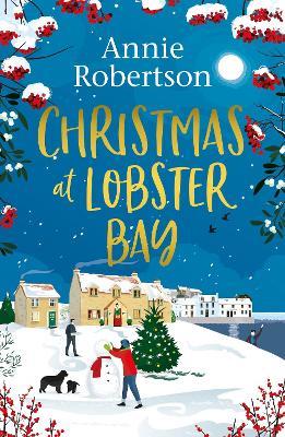Christmas at Lobster Bay: The best feel-good festive romance to cosy up with this winter - Annie Robertson - cover