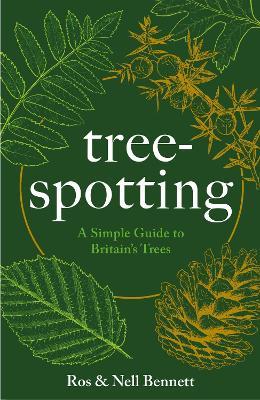 Tree-spotting: A Simple Guide to Britain's Trees - Nell Bennett,Ros Bennett - cover