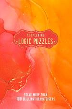 Perplexing Logic Puzzles: Solve more than 100 Brilliant Brainteasers