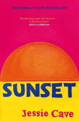 Sunset: Dolly Alderton meets Fleabag in this heart-warming and emotional story of love, loss and grief - Jessie Cave - cover