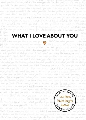 What I Love About You: TikTok made me buy it! The perfect gift for your loved ones - Studio Press - cover