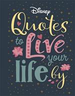 Disney Quotes to Live Your Life By: Words of wisdom from Disney's most inspirational characters