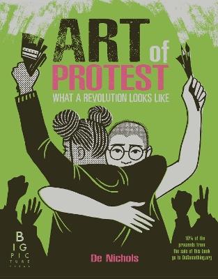 Art of Protest: What a Revolution Looks Like - De Nichols - cover