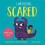 I Am Feeling Scared: A lift-the-flap book