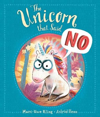 The Unicorn That Said No - Marc-Uwe Kling - cover