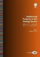 Libro in inglese Intellectual Property in the Energy Sector: Challenges and Opportunities for an Industry in Transition 