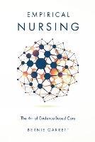 Empirical Nursing: The Art of Evidence-Based Care - Bernie Garrett - cover