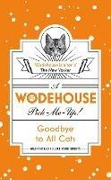 Goodbye to All Cats: (Wodehouse Pick-Me-Up) - P.G. Wodehouse - cover