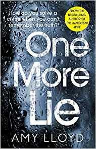 One More Lie: This chilling psychological thriller will hook you from page one - Amy Lloyd - cover