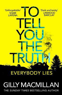 To Tell You the Truth: A twisty thriller that’s impossible to put down - Gilly Macmillan - cover