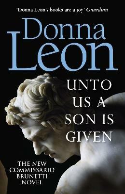 Unto Us a Son Is Given: Shortlisted for the Gold Dagger - Donna Leon - cover