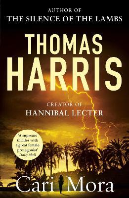 Cari Mora: from the creator of Hannibal Lecter - Thomas Harris - cover