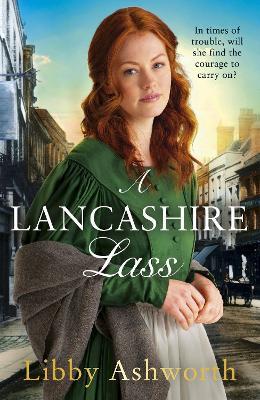 A Lancashire Lass: An uplifting and heart-warming historical saga - Libby Ashworth - cover