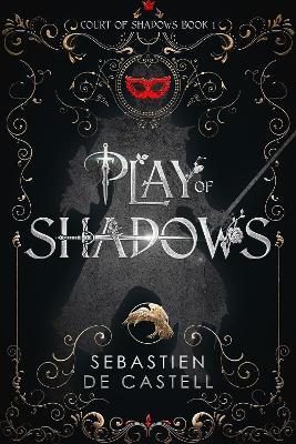Play of Shadows: Thrills, Wit And Swordplay with a new generation of the Greatcoats! - Sebastien de Castell - cover