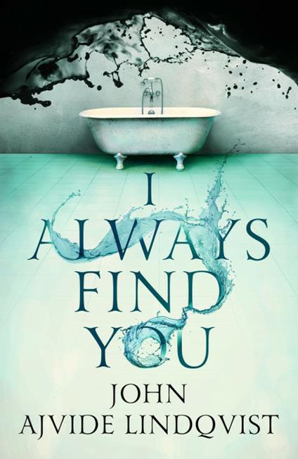 I Always Find You - John Ajvide Lindqvist - cover