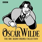 The Oscar Wilde BBC Radio Drama Collection