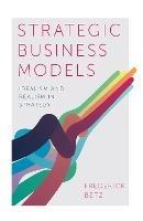 Strategic Business Models: Idealism and Realism in Strategy - Frederick Betz - cover