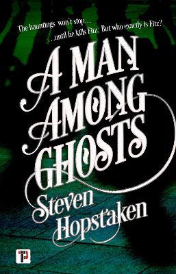 A Man Among Ghosts - Steven Hopstaken - cover