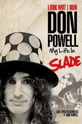 Look Wot I Dun: Don Powell: My Life in Slade - Don Powell,Lyse Lyng Falkenberg - cover