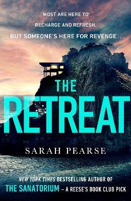 The Retreat: The new top ten Sunday Times bestseller from the author of The Sanatorium - Sarah Pearse - cover